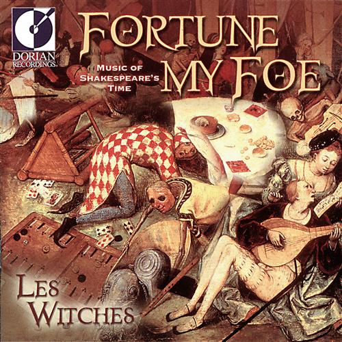 Fortune My Foe - Music of Shakespeare's Time / Les Witches