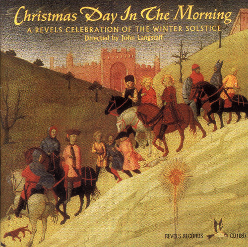 Christmas Day In The Morning - A Revels Celebration Of The Winter Solstice