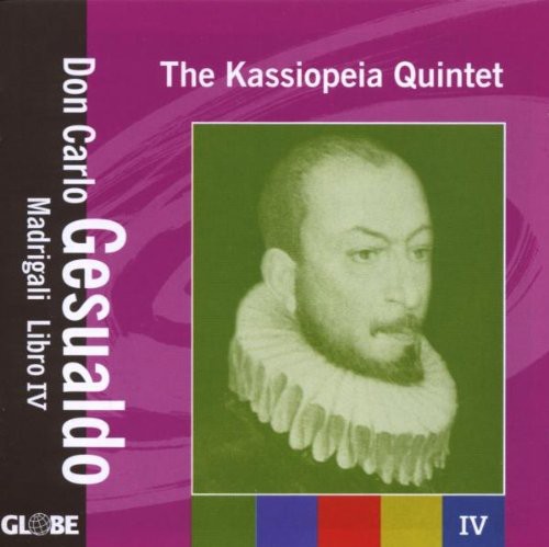 Gesualdo: Madrigali Libro Iv / The Kassiopeia Quintet