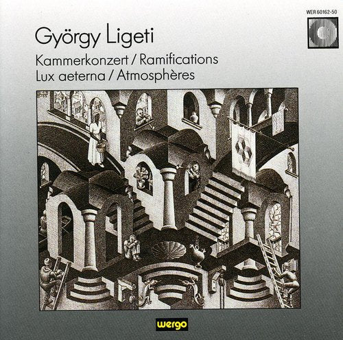 Ligeti: Kammerkonzert, Ramifications & Other Works