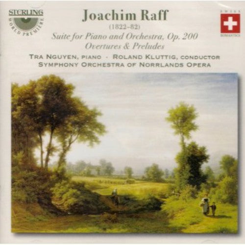 Joachin Raff: Suite For Piano And Orchestra Op. 200; Overtures & Preludes