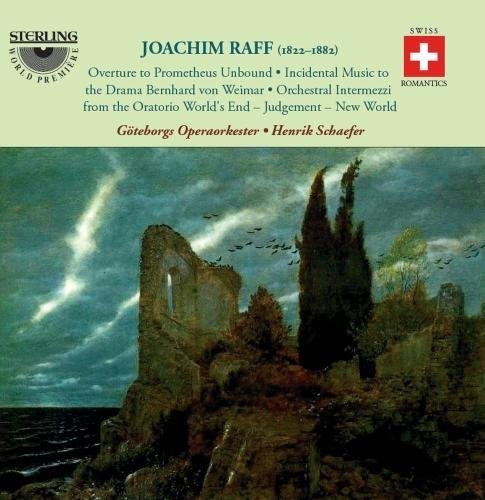 Joachim Raff: Overture To Prometheus Unbound; Incidental Music To The Drama Bernhard Von Weimar; Orchestral Intermezzi From The Oratorio World's End -