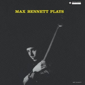 MAX BENNETT PLAYS
