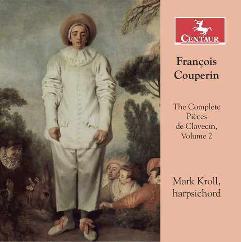 Couperin: Complete Pieces de Clavecin, Vol. 2 / Kroll