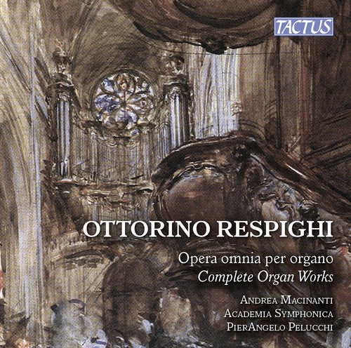 Respighi: Complete Organ Works / Macinanti