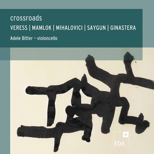 Ginastera, Mamlok, Veress: Crossroads - Works for Solo Cello / Bitter