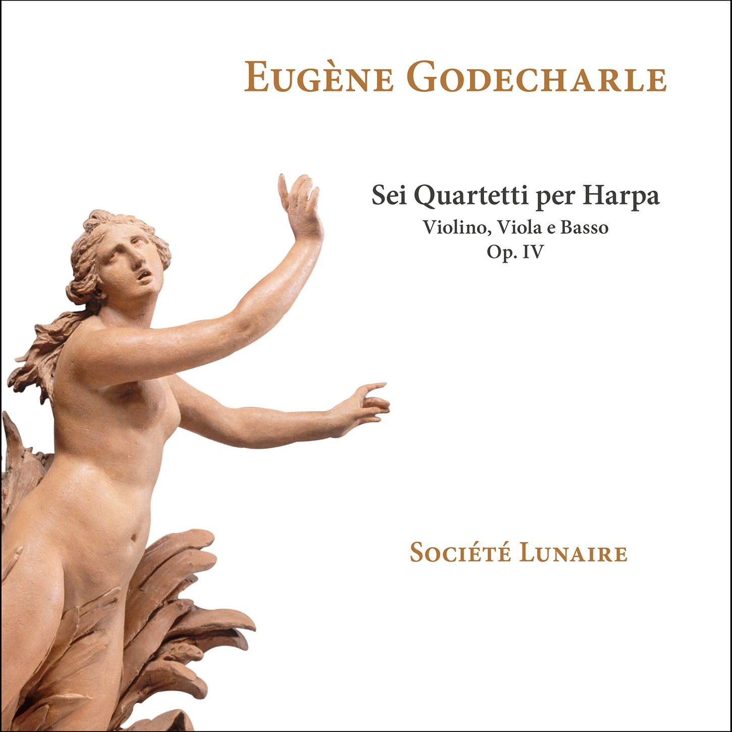 Godecharle: Sei quartetti per harpa, violino, viola e basso, Op. 4 / Societe Lunaire