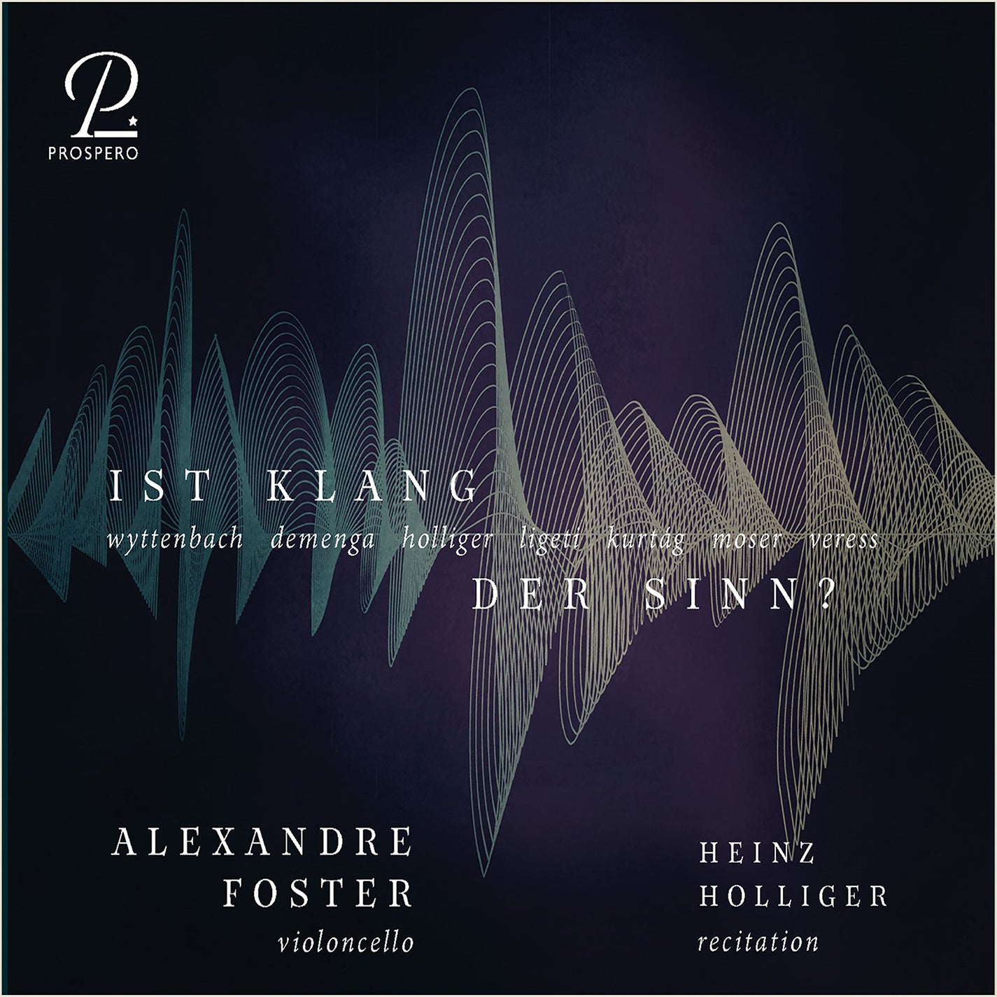 Holliger & Ligeti: Ist Klang der Sinn? - New Music for Cello / Foster