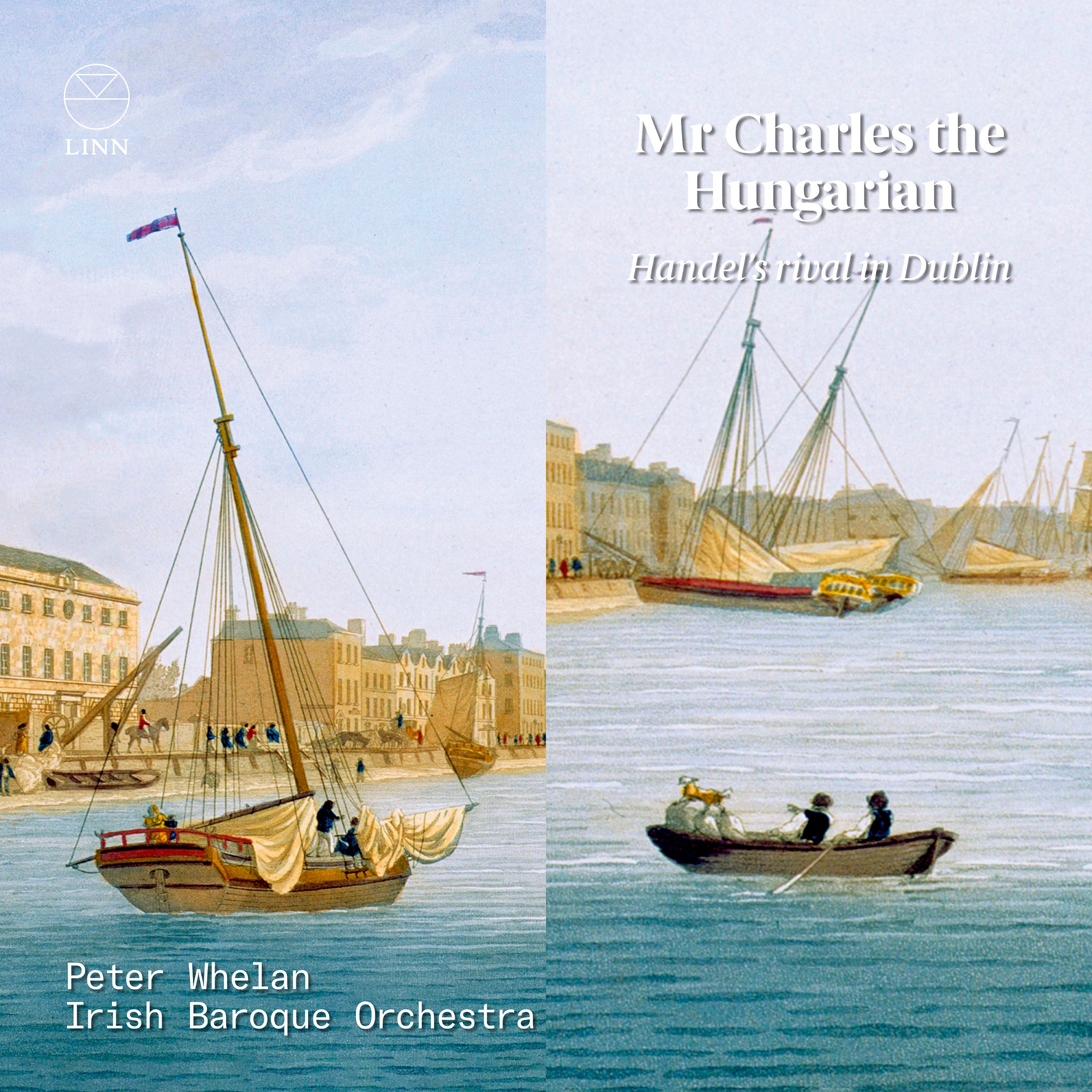 Mr. Charles the Hungarian - Handel's Rival in Dublin / Irish Baroque Orchestra