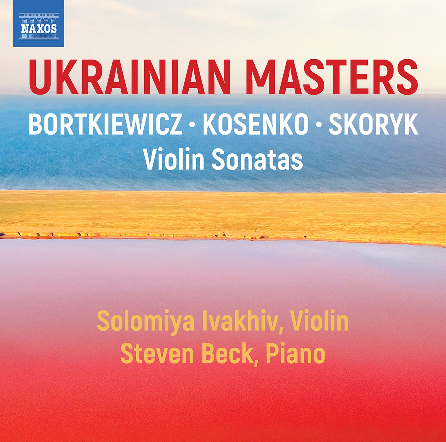 Ukrainian Masters - Bortkiewicz, Kosenko, & Skoryk: Violin Sonatas / Ivakhiv, Beck