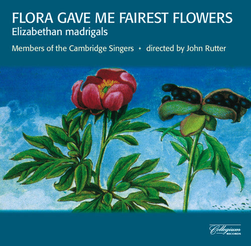 FLORA GAVE ME FAIREST FLOWERS - ELIZABETHAN MADRIGALS