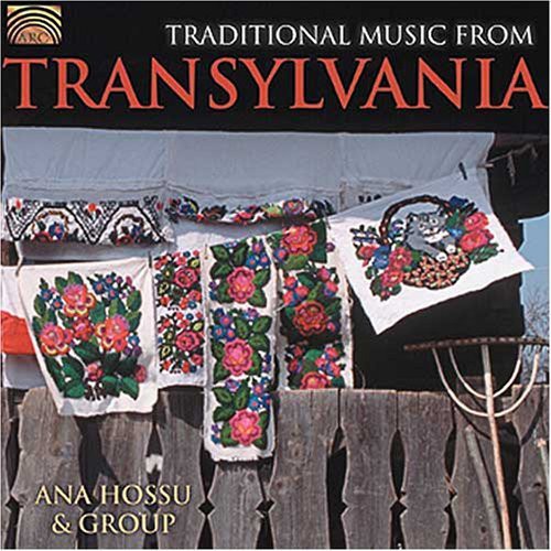 Ana Hossu and Group: Traditional Music From Transylvania