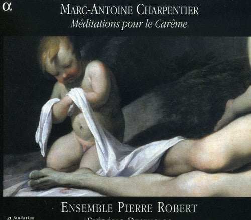 Charpentier: Méditations / Ensemble Pierre Robert