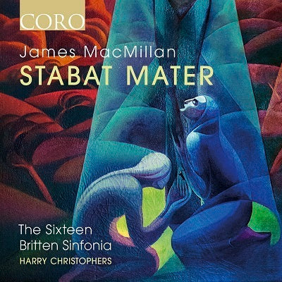 MacMillan: Stabat Mater / Christophers, The Sixteen, Britten Sinfonia
