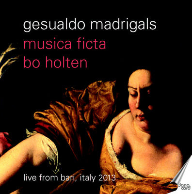 Gesualdo Madrigals / Holten, Musica Ficta