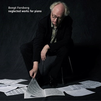 Neglected Works for Piano / Bengt Forsberg