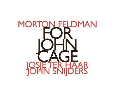 Feldman: For John Cage / Haar, Snijders