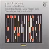 Igor Strawinsky: Sonata For Two Pianos; Trois Pieces Faciles; Cinq Pieces Faciles; Concerto Per Due Pianoforti Soli