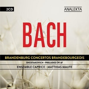 Bach: Brandenburg Concertos; Shostakovich: Preludes Op. 87 / Maute, Ensemble Caprice