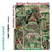 Ferneyhough: Chamber Music / Roger Redgate, Exposé Ensemble