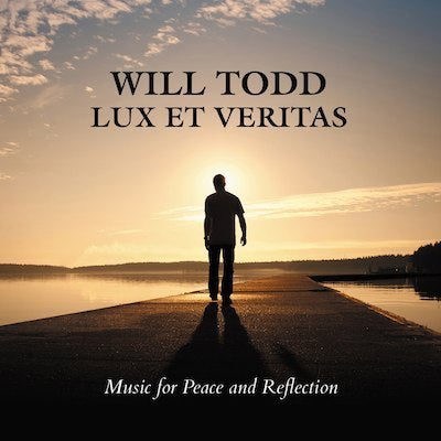 Will Todd: Lux et Veritas - Music for Peace and Reflection