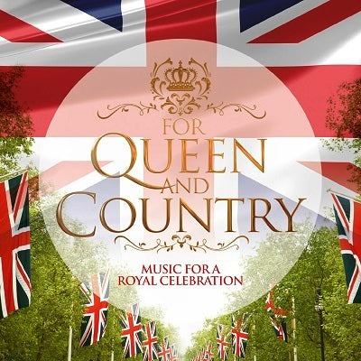 For Queen And Country: Music For A Royal Celebration