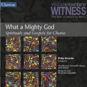 Vocalessence Witness - What A Mighty God / Brunelle, Et Al