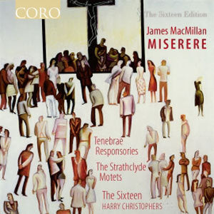 MacMillan: Miserere / Christophers, The Sixteen