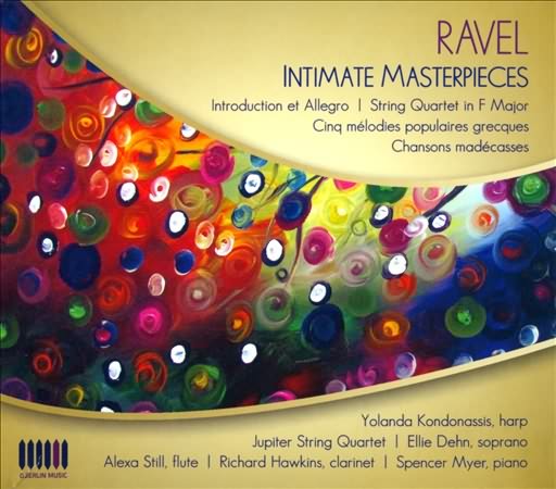 Ravel: Intimate Masterpieces / Kondonassis, Still, Myer, Dehn, Jupiter Quartet