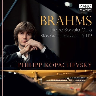 Brahms: Piano Sonata No. 3, Op. 5 & Klavierstucke, Opp. 116-119 / Kopachevsky