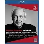 Mahler: Des knaben Wunderhorn, Adagio from Symphony no 10 / Boulez, Cleveland [Blu-ray]