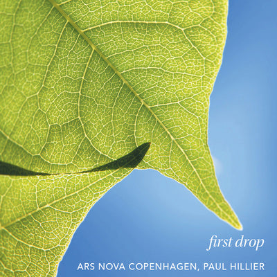 First Drop / Hillier, Ars Nova Copenhagen