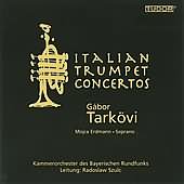 Italian Concertos And Arias For Trumpet And Soprano / Gabor Tarkovi, Et Al