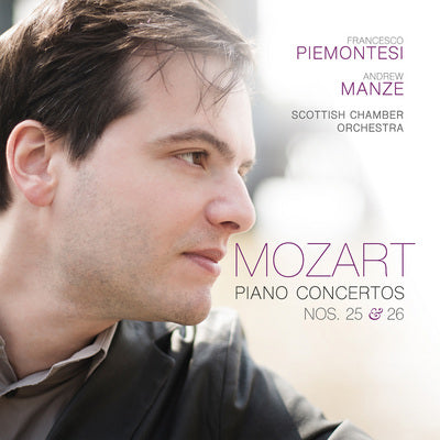 Mozart: Piano Concertos Nos. 25 & 26 / Piemontesi, Manze, Scottish Chamber Orchestra