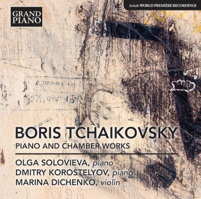 Boris Tchaikovsky: Piano & Chamber Works / Solovieva, Korostelyov, Dichenko