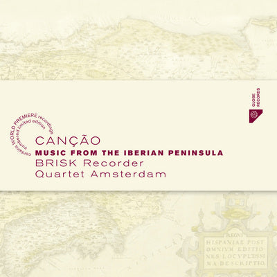 Cancao - Music from the Iberian Peninsula / BRISK Recorder Quartet Amsterdam