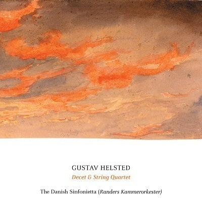 Helsted: Decet & String Quartet / Danish Sinfonietta