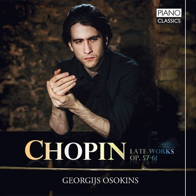 Chopin: Late Works, Op. 57-61 / Osokins