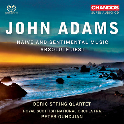Adams: Absolute Jest & Naive and Sentimental Music / Oundjian, RSNO