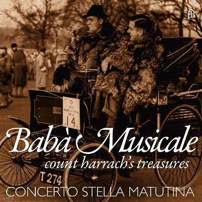 Baba Musicale: Count Harrach's Treasures / Concerto Stella Matutina