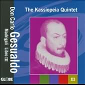 Gesualdo: Madrigals, Book 3 / Kassiopeia Quintet