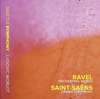 Ravel: Orchestral Works - Saint-Saens: Organ Symphony / Morlot, Seattle Symphony
