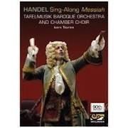 Handel - Singalong Messiah / Taurins, Tafelmusik Baroque Orchestra And Chamber Choir