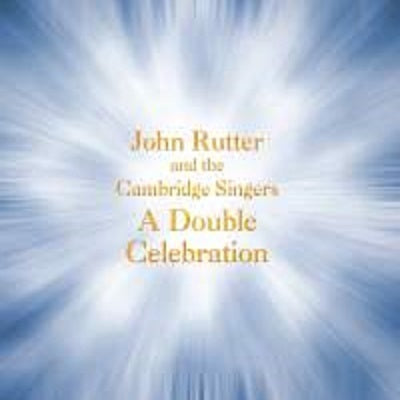 A Double Celebration / Rutter, Cambridge Singers