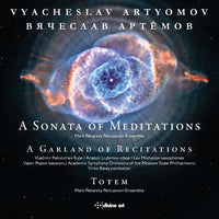 Artyomov: A Sonata of Meditations, A Garland of Recitations & Totem / Various