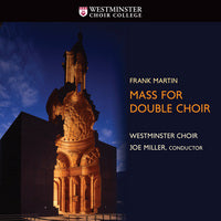 Martin: Mass for Double Choir / Miller, Westminster Choir