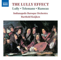 The Lully Effect / Kuijken, Indianapolis Baroque Orchestra