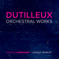 Dutilleux: Orchestral Works / Morlot, Seattle Symphony
