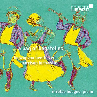 Beethoven & Birtwistle: A Bag Of Bagatelles / Nicolas Hodges