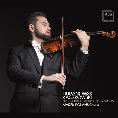 Duranowski, Kaczkowski: First Polish Caprices For Violin / Marek Polanski